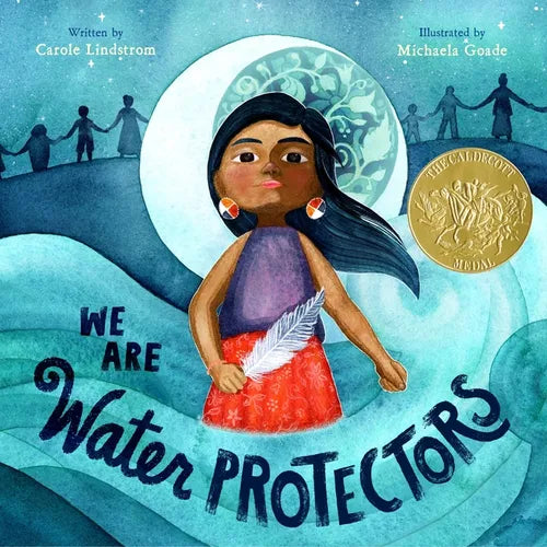 We Are Water Protectors: (Caldecott Medal Winner) - Hardcover