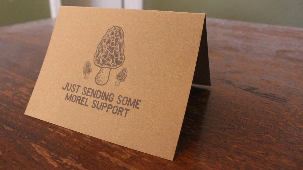 Just Sending Some Morel Support: Mushroom Encouragement Card