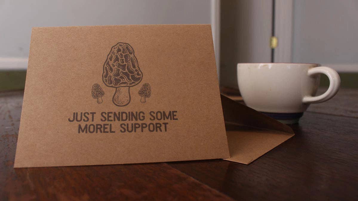 Just Sending Some Morel Support: Mushroom Encouragement Card