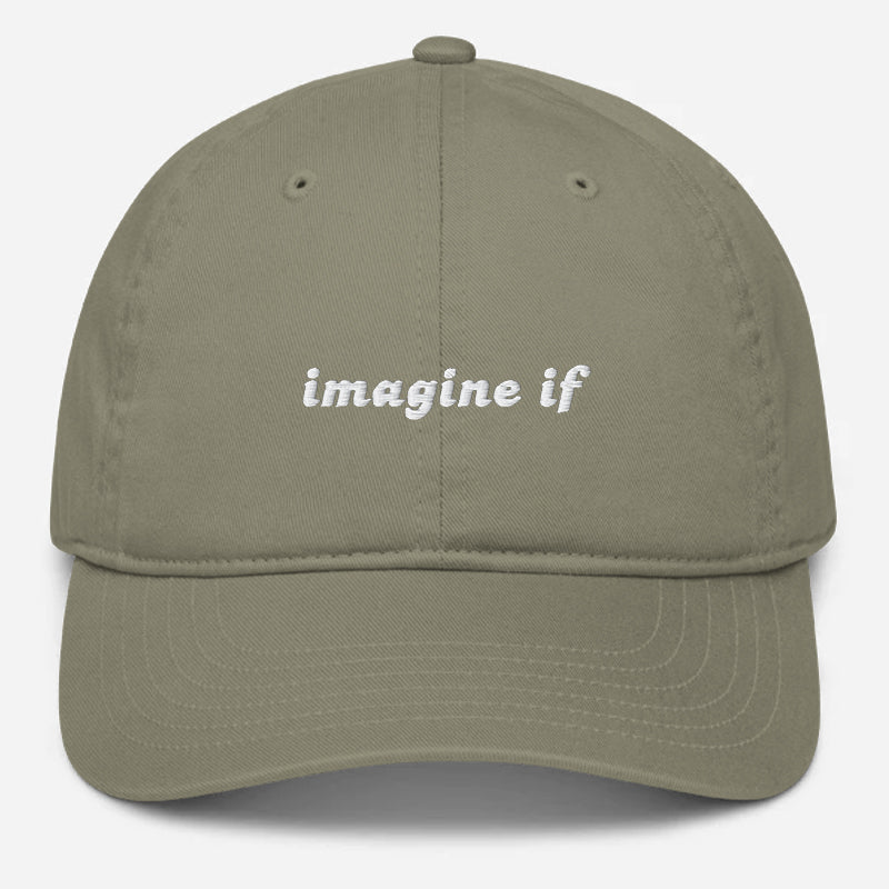 'Imagine If' Embroidered Organic Baseball Hat