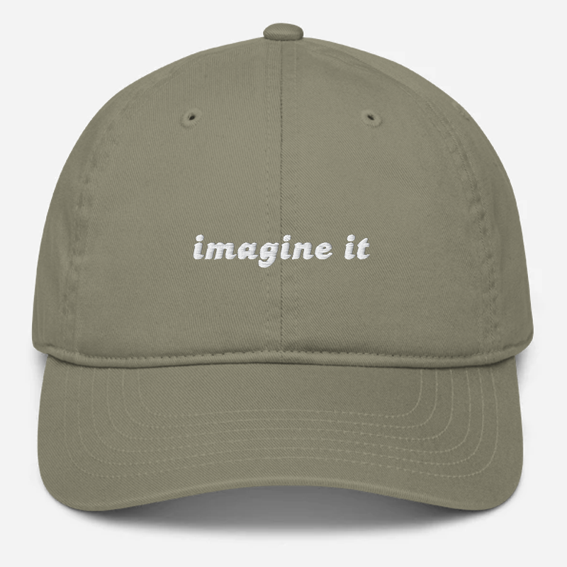 'Imagine It' Embroidered Organic Baseball Hat