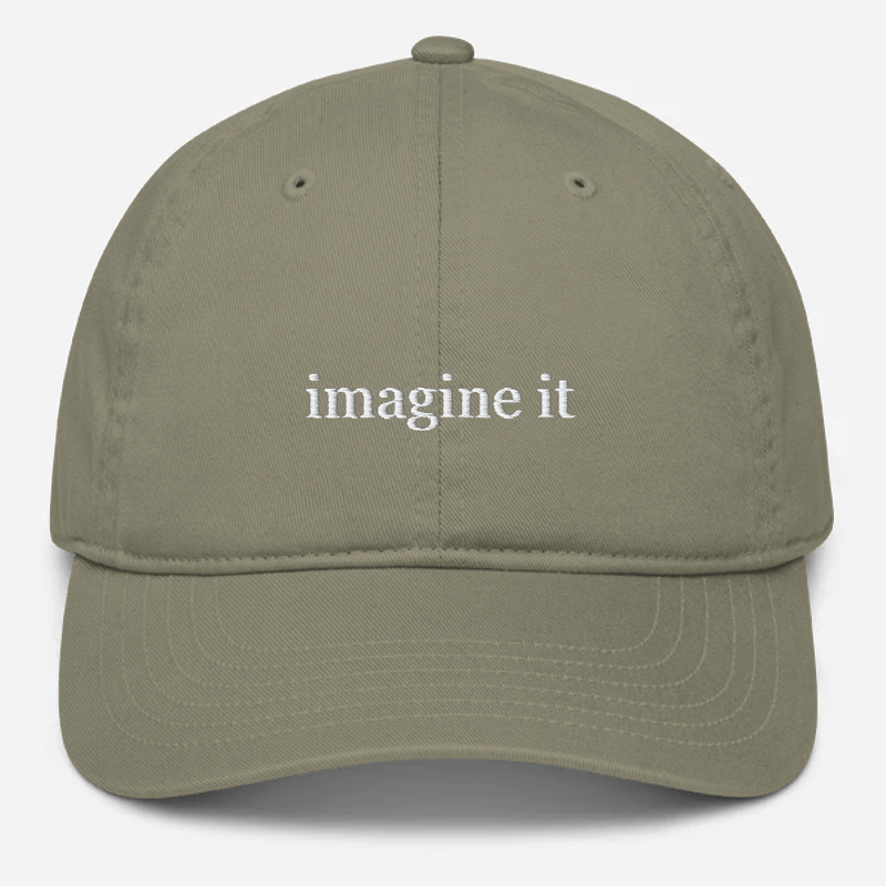 'Imagine It' Embroidered Organic Baseball Hat
