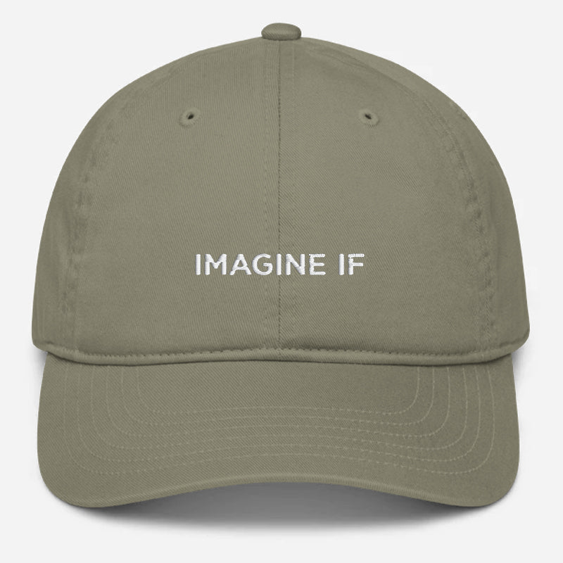 'Imagine If' Embroidered Organic Baseball Hat