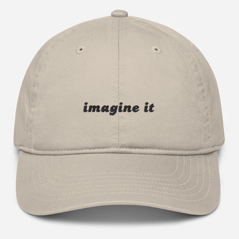 'Imagine It' Embroidered Organic Baseball Hat