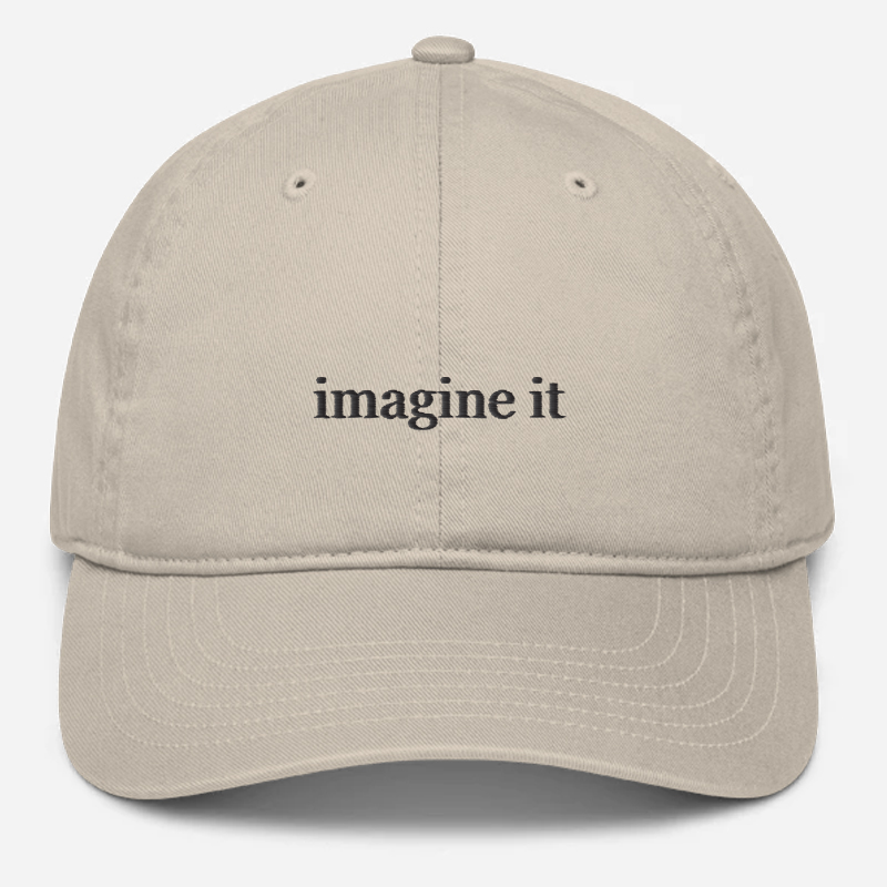 'Imagine It' Embroidered Organic Baseball Hat