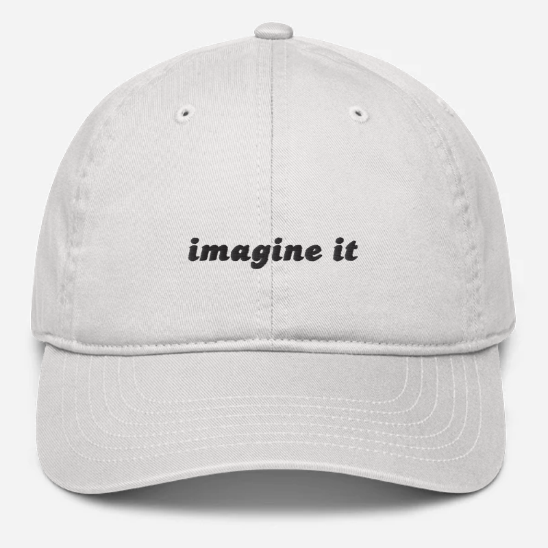 'Imagine It' Embroidered Organic Baseball Hat