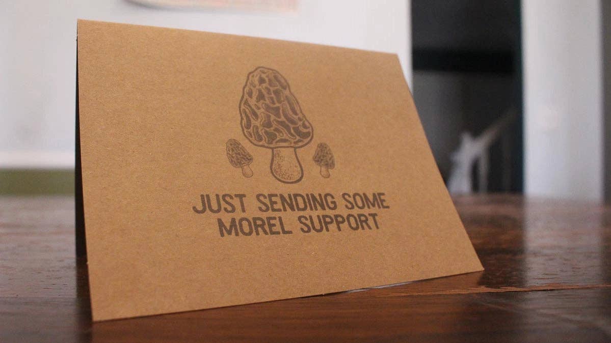 Just Sending Some Morel Support: Mushroom Encouragement Card