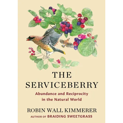 The Serviceberry: Abundance and Reciprocity in the Natural World - Hardcover